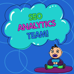 Conceptual hand writing showing Seo Analytics Team. Business photo text showing who make process affecting online visibility web Baby Sitting on Rug with Pacifier Book and Cloud Speech Bubble