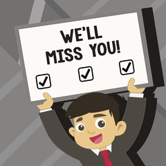 Word writing text We Ll Miss You. Business concept for Going to feel sad because you are leaving loving message