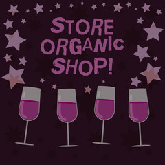 Handwriting text Store Organic Shop. Concept meaning type of grocery store that primarily sells health foods Filled Cocktail Wine Glasses with Scattered Stars as Confetti Stemware