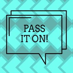 Text sign showing Pass It On. Conceptual photo Share something with others Spread the word sharing talking Rectangular Outline Transparent Comic Speech Bubble photo Blank Space
