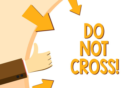 Writing note showing Do Not Cross. Business photo showcasing Crossing is forbidden dangerous caution warning not to do it