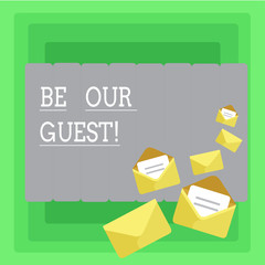 Word writing text Be Our Guest. Business concept for You are welcome to stay with us Invitation Hospitality