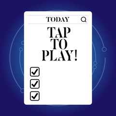 Word writing text Tap To Play. Business concept for Touch the screen to start playing a game or something else