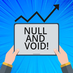 Handwriting text Null And Void. Concept meaning Cancel a contract Having no legal force Invalid Ineffective