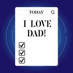 Word writing text I Love Dad. Business concept for Good feelings about my father Affection loving happiness