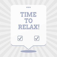 Word writing text Time To Relax. Business concept for Relaxation moment for a break of work or study leisure
