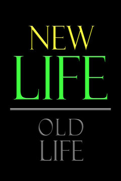 New Life - Old Life