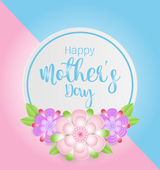 Happy mother's day card with beautiful flowers on pink and blue background. Vector illustration