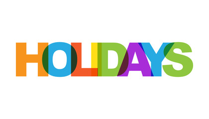 Holidays, phrase overlap color no transparency. Concept of simple text for typography poster, sticker design, apparel print, greeting card or postcard. Graphic slogan isolated on white background.