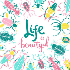 Life is beautiful. Hand lettering illustration. Beetles and tropic plants.