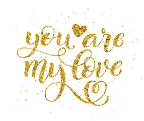 You are my love hand written lettering. Inspirational quote. Vector
