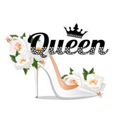 Queen- slogan with rhinestones and branches. Beautiful print for t-shirts, textiles and postcards. Letters with crystals and flowers. A Shoe with flowers and text. Vector illustration.