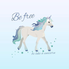 Be free - a slogan for t-shirts and textiles with a beautiful unicorn and glitter. Vector illustration with texts in soft colors.