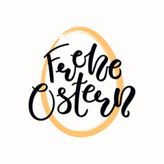 Hand written quote Frohe Ostern, Happy Easter in German, with egg outline. Isolated objects on white background. Hand drawn vector illustration. Design concept, element for card, banner, invitation.