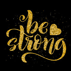 Be strong. Modern calligraphy quote with handdrawn lettering. Template for print and poster. Vector