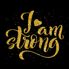 I am strong. Modern calligraphy quote with handdrawn lettering. Template for print and poster. Vector
