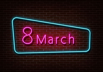 Obraz premium Neon 8 march sign vector. Womens day light isolated on brick wall. Neon light template for night bar