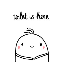 Toilet is here hand drawn illustration with cute marshmallow