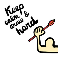 Keep calm and draw hard hand drawn illustration with brush