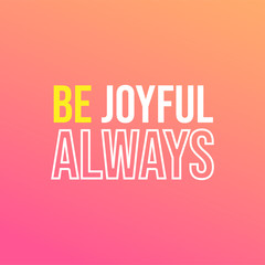 be joyful always. Life quote with modern background vector