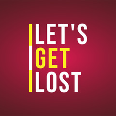 let's get lost. Life quote with modern background vector