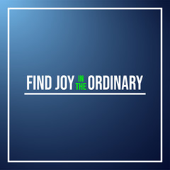 find joy in the ordinary. Life quote with modern background vector