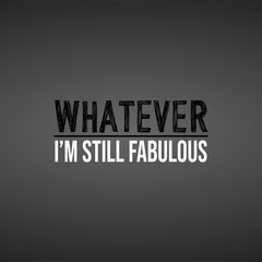 whatever I'm still fabulous. Life quote with modern background vector