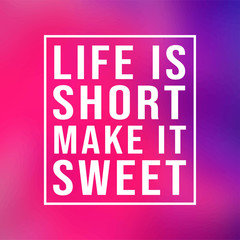 life is short make it sweet. successful quote with modern background vector