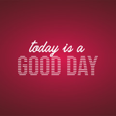 today is a good day. Life quote with modern background vector