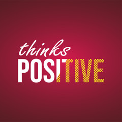 thinks positive. Life quote with modern background vector