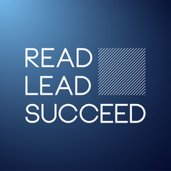 Read, lead, succeed. Education quote with modern background