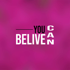 believe you can. successful quote with modern background vector