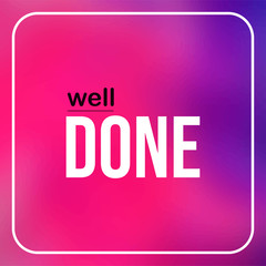 well done. Life quote with modern background vector