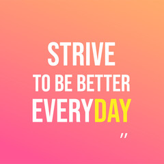 strive to be better everyday. Motivation quote with modern background vector