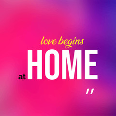 love begins at home. Love quote with modern background vector