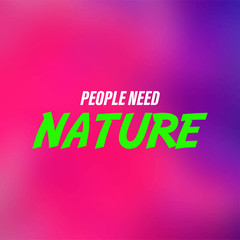 people need nature. Life quote with modern background vector