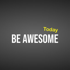 be awesome today. Life quote with modern background vector