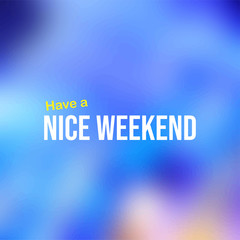 Have a nice weekend. Life quote with modern background vector