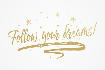 Follow your dreams card, banner. Beautiful greeting poster with calligraphy gold text word ribbon star. Hand drawn design elements. Handwritten modern brush lettering, isolated background vector