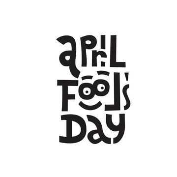 april fools day. Hand drawn lettering phrase with a funny face isolated on white background. Design element for poster, greeting card. Vector illustration in a funny frivolous style.