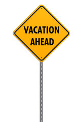 yellow square caution sign with text vacation ahead