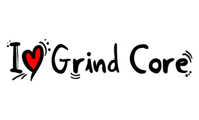 Grind Core music style love