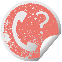 distressed circular peeling sticker symbol telephone receiver with question mark