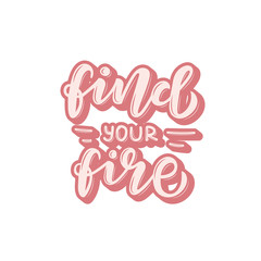 Find your fire hand drawn lettering phrase