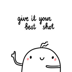 Give it your best shot hand drawn illustration with cute marshmallow