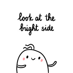 Look at the bright side hand drawn illustration with cute marshmallow