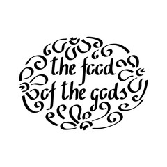 Food of the gods, the text. Handwriting vector. Beautiful framing