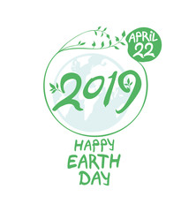 Concept 2019 Earth Day. April 22. Happy Earth Day poster. Round green vector template earth ball with hand drawn lettering isolated on white background.