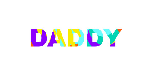 Word Daddy with bright abstract texture. Cool inscription for congratulations on father's day. Suitable for postcards, messages, printing, textiles, posters