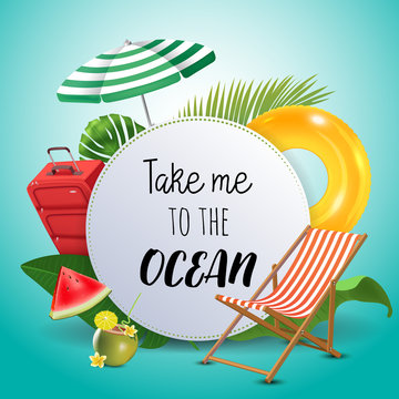 Take me to the ocean. Inspirational quote motivational background. Summer design layout for advertising and social media. Realistic tropical beach design elements.
